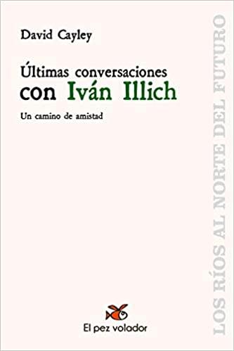 ÚLTIMAS CONVERSACIONES CON IVAN ILICH | 9788494964909 | CAYLEY,DAVID | Llibreria Geli - Llibreria Online de Girona - Comprar llibres en català i castellà