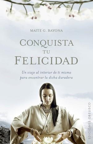 CONQUISTA TU FELICIDAD | 9788497776264 | BAYONA,MAITE G | Libreria Geli - Librería Online de Girona - Comprar libros en catalán y castellano