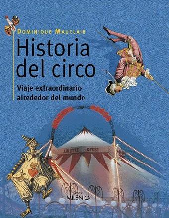 HISTORIA DEL CIRCO.VIAJE EXTRAORDINARIO ALREDEDOR DEL MUNDO | 9788497430807 | MAUCLAIR, DOMINIQUE | Llibreria Geli - Llibreria Online de Girona - Comprar llibres en català i castellà