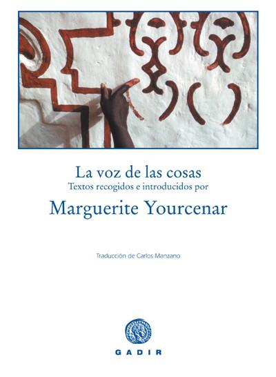 LA VOZ DE LAS COSAS | 9788493443924 | YOURCENAR,MARGUERITE | Libreria Geli - Librería Online de Girona - Comprar libros en catalán y castellano