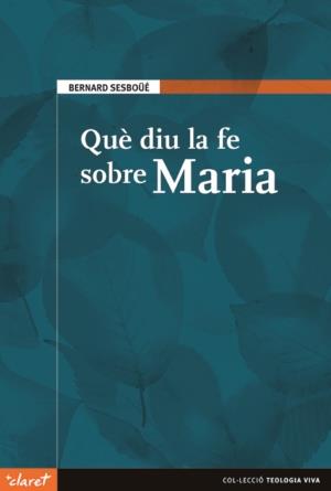 QUE DIU LA FE SOBRE MARIA | 9788498460933 | SESBOUE,BERNARD | Libreria Geli - Librería Online de Girona - Comprar libros en catalán y castellano