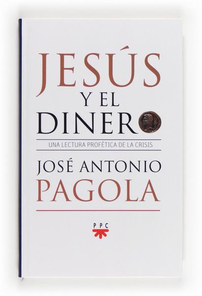 JESUS Y EL DINERO | 9788428825573 | PAGOLA ELORZA,JOSÉ ANTONIO | Libreria Geli - Librería Online de Girona - Comprar libros en catalán y castellano