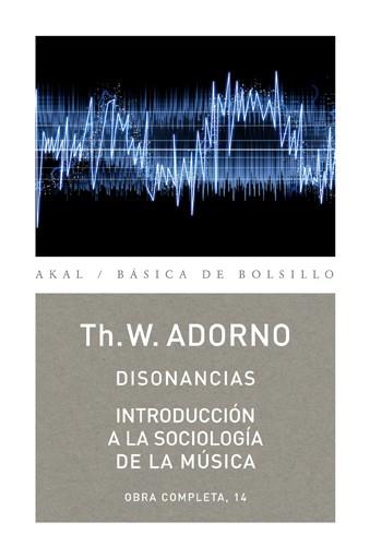 DISONANCIAS/INTRODUCCION A LA SOCIOLOGIA DE LA MUSICA | 9788446016823 | ADORNO,TH.W. | Llibreria Geli - Llibreria Online de Girona - Comprar llibres en català i castellà