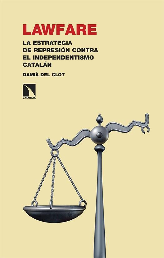 LAWFARE.LA ESTRATEGIA DE REPRESIÓN CONTRA EL INDEPENDENTISMO CATALÁN | 9788413525440 | DEL CLOT,DAMIÀ | Llibreria Geli - Llibreria Online de Girona - Comprar llibres en català i castellà