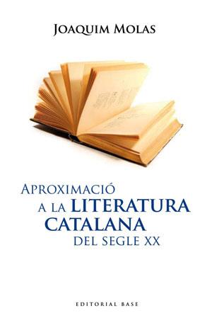 APROXIMACIO A LA LITERATURA CATALANA DEL SEGLE XX | 9788492437122 | MOLAS,JOAQUIM | Libreria Geli - Librería Online de Girona - Comprar libros en catalán y castellano