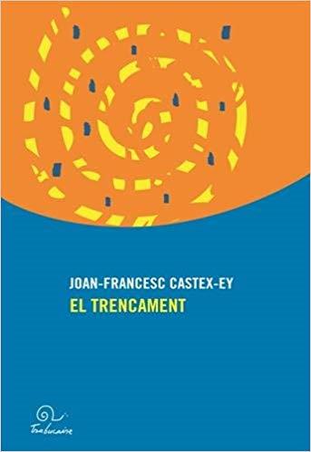 EL TRENCAMENT | 9782849742594 | CASTEX-EY,JOAN-FRANCESC | Libreria Geli - Librería Online de Girona - Comprar libros en catalán y castellano