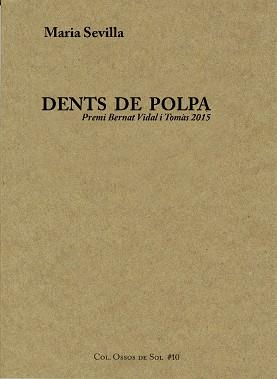DENTS DE POLPA | 9788460692232 | SEVILLA,MARIA | Libreria Geli - Librería Online de Girona - Comprar libros en catalán y castellano