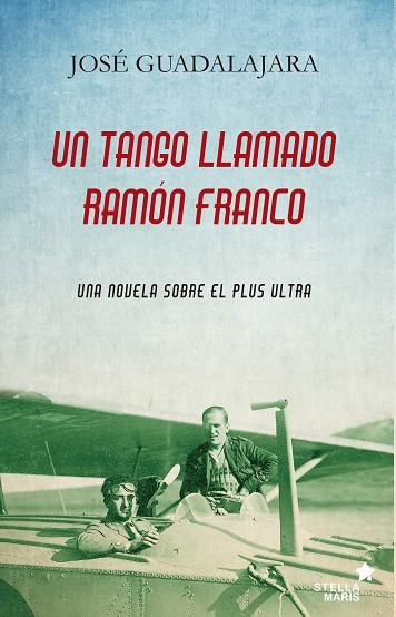 UN TANGO LLAMADO RAMÓN FRANCO | 9788416541294 | GUADALAJARA,JOSÉ | Llibreria Geli - Llibreria Online de Girona - Comprar llibres en català i castellà