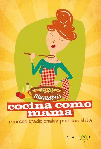 COCINA COMO MAMA.RECETAS TRADICIONALES PUESTAS AL DIA | 9788496599758 | MAMACRIS | Llibreria Geli - Llibreria Online de Girona - Comprar llibres en català i castellà