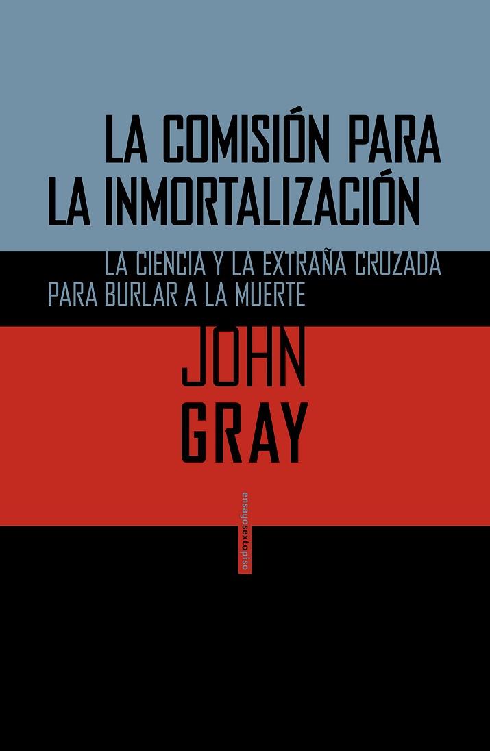 LA COMISIÓN PARA LA INMORTALIZACIÓN | 9788415601715 | GRAY,JOHN | Libreria Geli - Librería Online de Girona - Comprar libros en catalán y castellano