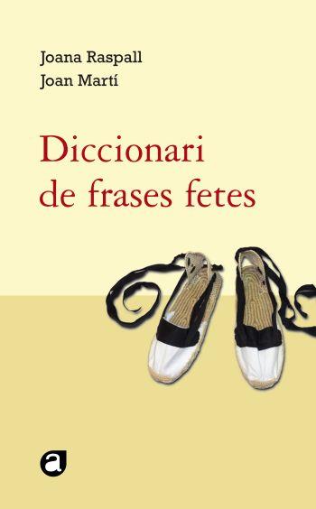 DICCIONARI DE FRASES FETES | 9788429761818 | RASPALL,JOANA/MARTÍ,JOAN | Libreria Geli - Librería Online de Girona - Comprar libros en catalán y castellano