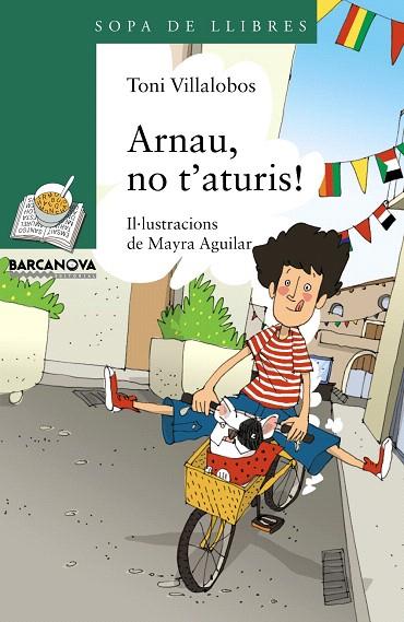 ARNAU,NO T'ATURIS! | 9788448932206 | VILLALOBOS,TONI/AGUILAR,MAYRA (IL) | Libreria Geli - Librería Online de Girona - Comprar libros en catalán y castellano