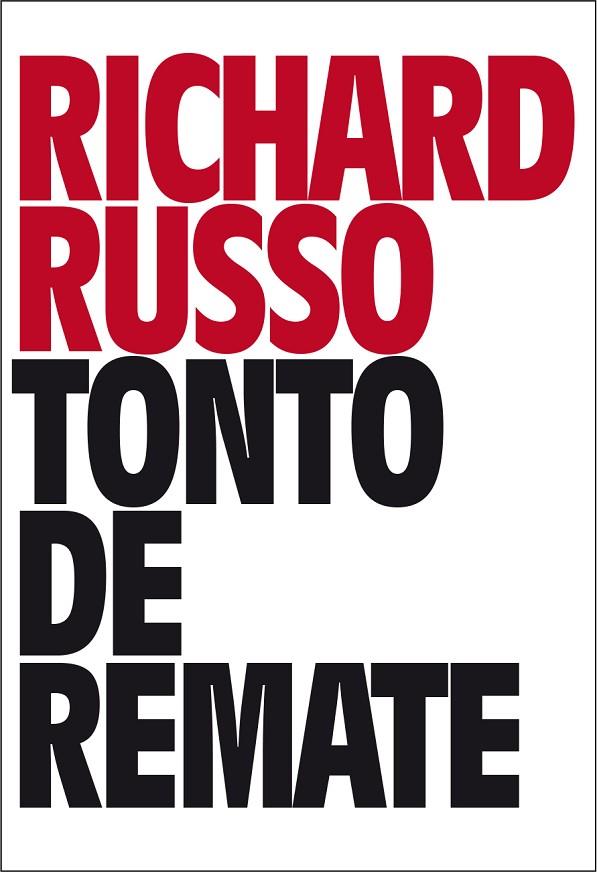 TONTO DE REMATE | 9788416259663 | RUSSO,RICHARD | Llibreria Geli - Llibreria Online de Girona - Comprar llibres en català i castellà