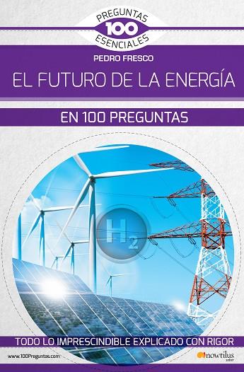 EL FUTURO DE LA ENERGÍA EN 100 PREGUNTAS | 9788499679709 | FRESCO, PEDRO | Libreria Geli - Librería Online de Girona - Comprar libros en catalán y castellano