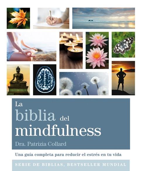 LA BIBLIA DEL MINDFULNESS | 9788484455592 | COLLARD,PATRIZIA | Libreria Geli - Librería Online de Girona - Comprar libros en catalán y castellano