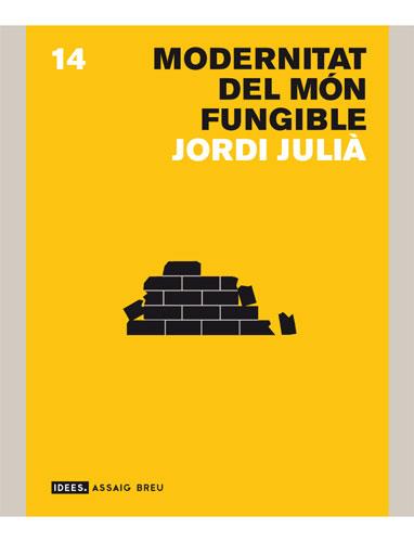 MODERNITAT DEL MON FUNGIBLE | 9788496521247 | JULIA,JORDI | Libreria Geli - Librería Online de Girona - Comprar libros en catalán y castellano