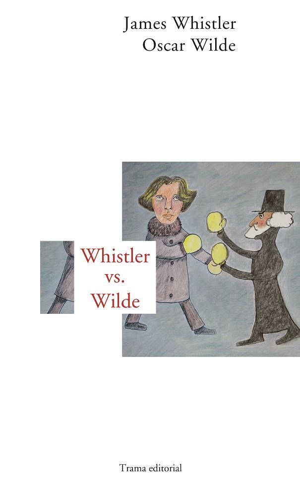 WHISTLER VS. WILDE | 9788492755967 | WHISTLER,JAMES/WILDE,OSCAR | Libreria Geli - Librería Online de Girona - Comprar libros en catalán y castellano