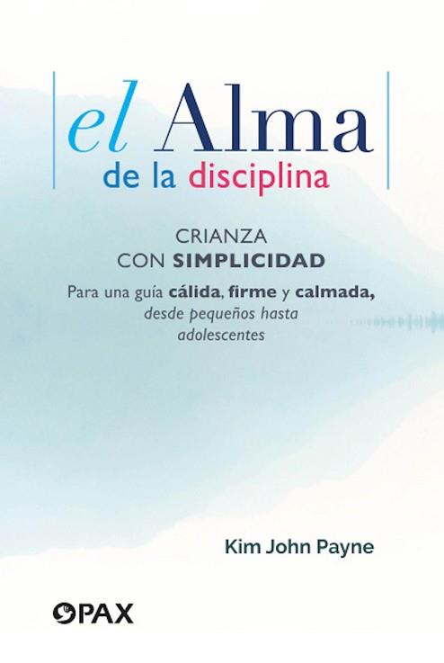 EL ALMA DE LA DISCIPLINA | 9786077133896 | PAYNE,KIM JOHN | Llibreria Geli - Llibreria Online de Girona - Comprar llibres en català i castellà