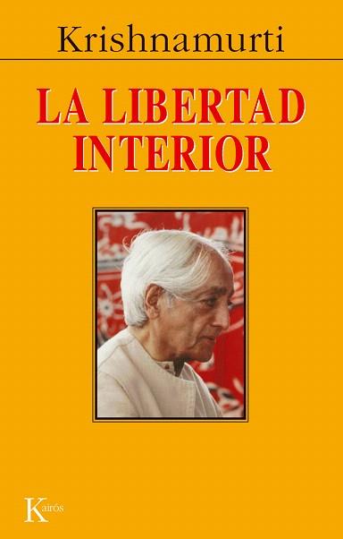 LA LIBERTAD INTERIOR(5ª EDICION) | 9788472452831 | KRISHNAMURTI,JIDDU | Libreria Geli - Librería Online de Girona - Comprar libros en catalán y castellano