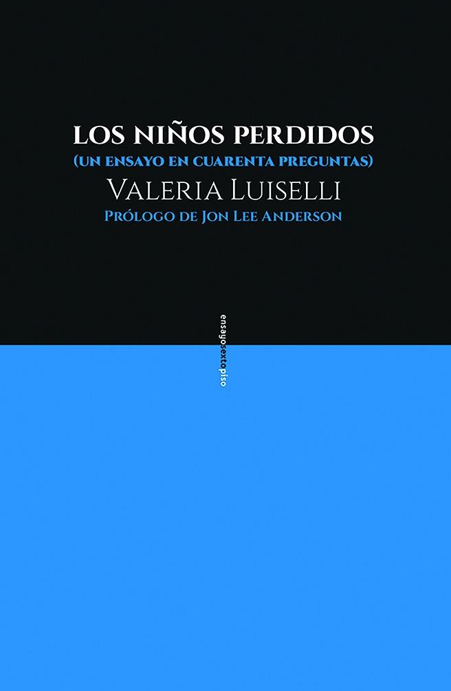 LOS NIÑOS PERDIDOS.UN ENSAYO EN CUARENTA PREGUNTAS | 9788416677481 | LUISELLI,VALERIA | Libreria Geli - Librería Online de Girona - Comprar libros en catalán y castellano
