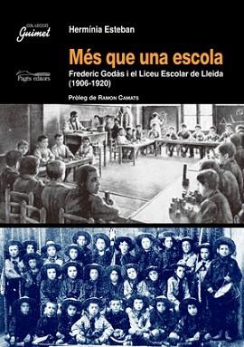 MES QUE UNA ESCOLA.FREDERIC GODÀS I EL LICEU ESCOLAR DE LLEIDA (1906-1920) | 9788497794473 | ESTEBAN,HERMÍNÍA | Llibreria Geli - Llibreria Online de Girona - Comprar llibres en català i castellà