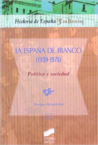 LA ESPAÑA DE FRANCO(1939-1975)POLITICA Y SOCIEDAD | 9788477387404 | MORADIELLOS,ENRIQUE | Libreria Geli - Librería Online de Girona - Comprar libros en catalán y castellano