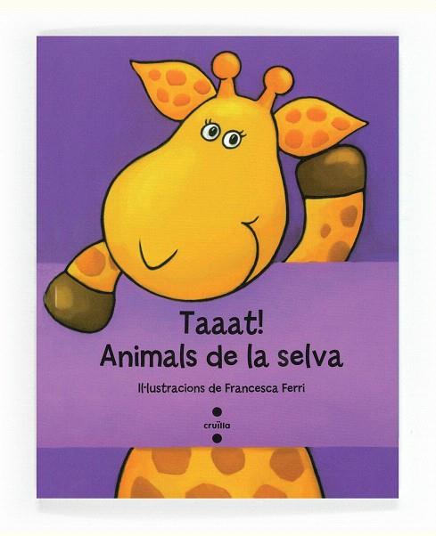 TAAAT! ANIMALS DE LA SELVA | 9788466134217 | FERRI,FRANCESCA | Libreria Geli - Librería Online de Girona - Comprar libros en catalán y castellano