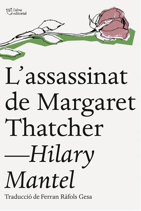 L'ASSASSINAT DE MARGARET THATCHER | 9788494216084 | MANTEL,HILARY | Libreria Geli - Librería Online de Girona - Comprar libros en catalán y castellano