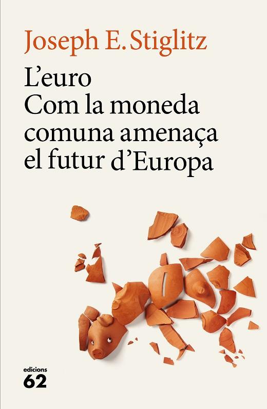 L'EURO.COM LA MONEDA COMUNA AMENAÇA EL FUTUR D'EUROPA | 9788429775228 | STIGLITZ,JOSEPH E. | Libreria Geli - Librería Online de Girona - Comprar libros en catalán y castellano