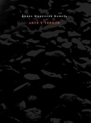 ARTE Y TERROR | 9788493657857 | GÓNZALEZ GARCÍA,ÁNGEL | Llibreria Geli - Llibreria Online de Girona - Comprar llibres en català i castellà