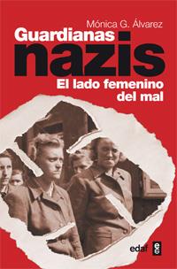 GUARDIANAS NAZIS.EL LADO FEMENINO DEL MAL | 9788441432406 | GONZÁLEZ ÁLVAREZ,MÓNICA | Libreria Geli - Librería Online de Girona - Comprar libros en catalán y castellano