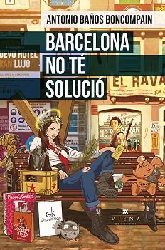 BARCELONA NO TÉ SOLUCIÓ | 9788419474094 | BAÑOS BONCOMPAIN,ANTONIO | Libreria Geli - Librería Online de Girona - Comprar libros en catalán y castellano