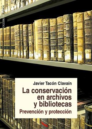 LA CONSERVACION EN ARCHIVOS Y BIBLIOTECAS,PREVENCION Y PROTE | 9788478952526 | TACON,JAVIER | Llibreria Geli - Llibreria Online de Girona - Comprar llibres en català i castellà