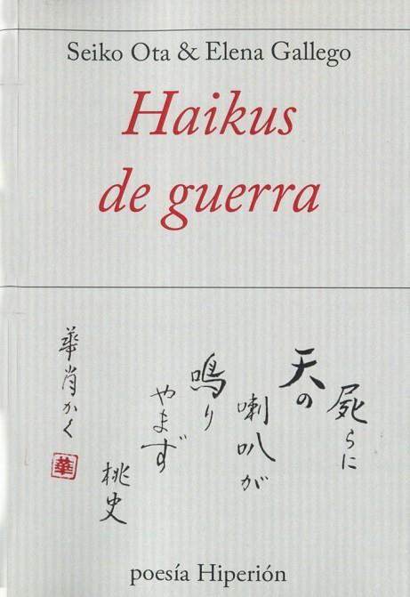 HAIKUS DE GUERRA | 9788490020821 | OTA,SEIKO/GALLEGO,ELENA | Libreria Geli - Librería Online de Girona - Comprar libros en catalán y castellano