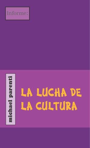 LA LUCHA DE LA CULTURA | 9788496584129 | PARENTI,MICHAEL | Libreria Geli - Librería Online de Girona - Comprar libros en catalán y castellano
