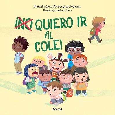 NO) QUIERO IR AL COLE! | 9788427236943 | LÓPEZ ORTEGA,DANIEL | Llibreria Geli - Llibreria Online de Girona - Comprar llibres en català i castellà