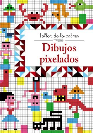 TALLER DE LA CALMA.DIBUJOS PIXELADOS | 9788469605608 | VV. AA. | Llibreria Geli - Llibreria Online de Girona - Comprar llibres en català i castellà