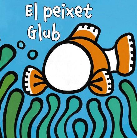 EL PEIXET GLUB | 9788499065175 | VAN DER PUT,KLAARTJE | Llibreria Geli - Llibreria Online de Girona - Comprar llibres en català i castellà