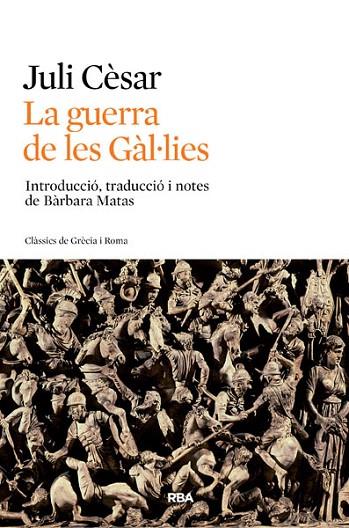 LA GUERRA DE LES GÀL·LIES | 9788482646411 | CESAR,JULI | Llibreria Geli - Llibreria Online de Girona - Comprar llibres en català i castellà