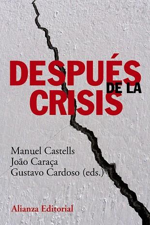 DESPUÉS DE LA CRISIS | 9788420678535 | CASTELLS,MANUEL/CARAÇA, JOAO/CARDOSO, GUSTAVO | Libreria Geli - Librería Online de Girona - Comprar libros en catalán y castellano