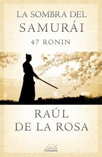 LA SOMBRA DEL SAMURÁI.47 RONIN | 9788415420675 | DE LA ROSA,RAUL | Libreria Geli - Librería Online de Girona - Comprar libros en catalán y castellano
