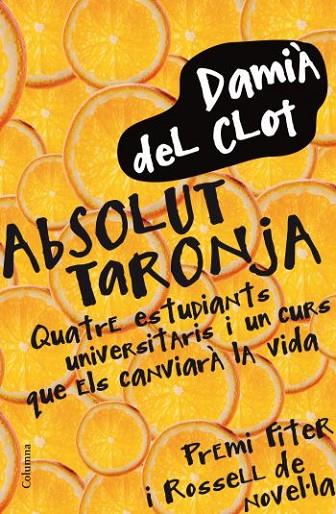 ABSOLUT TARONJA | 9788466411745 | DEL CLOT,DAMIA | Libreria Geli - Librería Online de Girona - Comprar libros en catalán y castellano