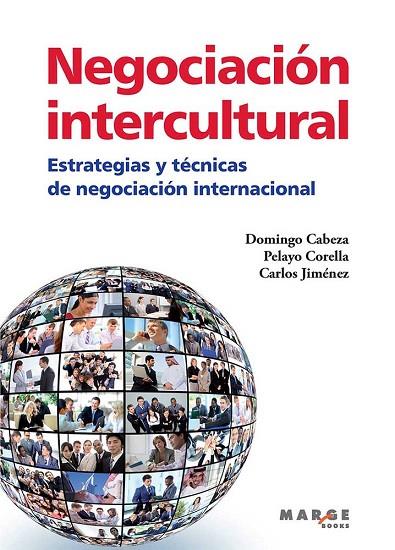 NEGOCIACIÓN INTERCULTURAL.ESTRATEGIAS Y TÉCNICAS DE NEGOCIACIÓN INTERNACIONAL | 9788415340799 | CABEZA,DOMINGO/JIMÉNEZ,CARLOS/CORELLA,PELAYO | Llibreria Geli - Llibreria Online de Girona - Comprar llibres en català i castellà