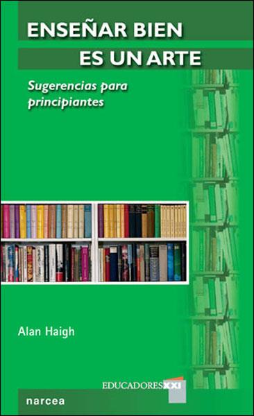 ENSEÑAR BIEN ES UN ARTE | 9788427716414 | HAIGH,ALAN | Libreria Geli - Librería Online de Girona - Comprar libros en catalán y castellano