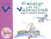 EL VIATGE DE LA VALENTINA.JUGA AMB LA V | 9788483042069 | DOUMERC,BEATRIZ/TRIA 3 | Llibreria Geli - Llibreria Online de Girona - Comprar llibres en català i castellà