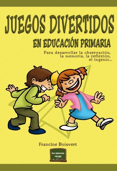 JUEGOS DIVERTIDOS EN EDUCACIÓN PRIMARIA | 9788427720800 | BOISVERT,FRANCINE | Llibreria Geli - Llibreria Online de Girona - Comprar llibres en català i castellà