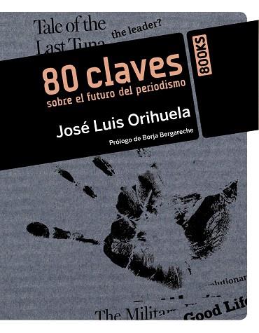 80 CLAVES SOBRE EL FUTURO DEL PERIODISMO | 9788441529823 | ORIHUELA,JOSE LUIS | Libreria Geli - Librería Online de Girona - Comprar libros en catalán y castellano