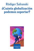 CUANTA GLOBALIZACION PODEMOS SOPORTAR? | 9788483109670 | SAFRANSKI,RUDIGER | Libreria Geli - Librería Online de Girona - Comprar libros en catalán y castellano