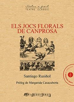 ELS JOCS FLORALS DE CANPROSA | 9788494862984 | RUSIÑOL,SANTIAGO | Libreria Geli - Librería Online de Girona - Comprar libros en catalán y castellano