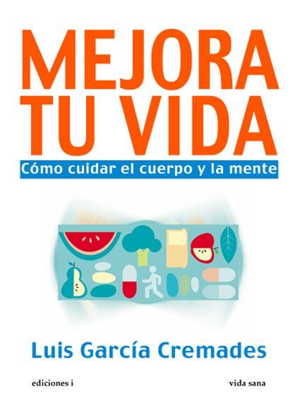 MEJORA TU VIDA | 9788496851634 | GARCIA GARCIA, LUIS | Llibreria Geli - Llibreria Online de Girona - Comprar llibres en català i castellà